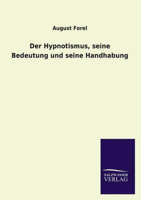 Der Hypnotismus, Seine Bedeutung Und Seine Handhabung (Paperback)