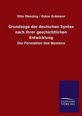 Grundzuge Der Deutschen Syntax Nach Ihrer Geschichtlichen Entwicklung (Paperback)