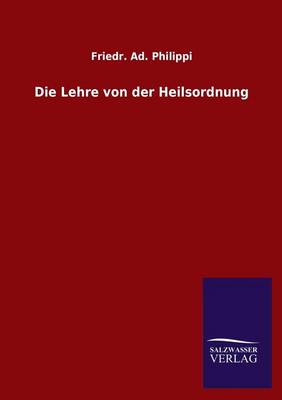 Die Lehre Von Der Heilsordnung (Paperback)