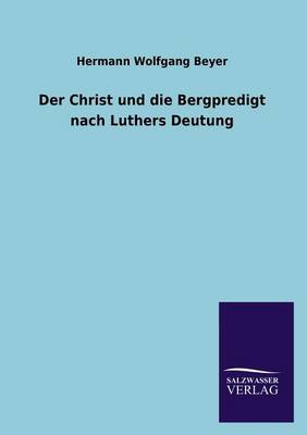 Der Christ Und Die Bergpredigt Nach Luthers Deutung (Paperback)