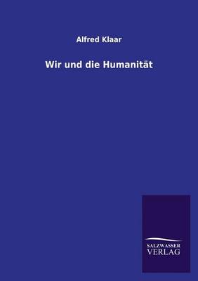 Wir Und Die Humanitat (Paperback)