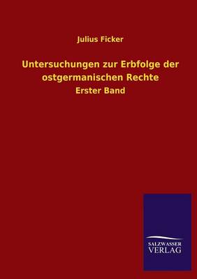 Untersuchungen Zur Erbfolge Der Ostgermanischen Rechte (Paperback)