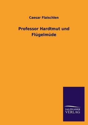 Professor Hardtmut Und Flugelmude (Paperback)