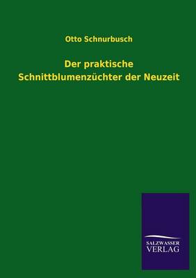 Der Praktische Schnittblumenz chter Der Neuzeit (Paperback)