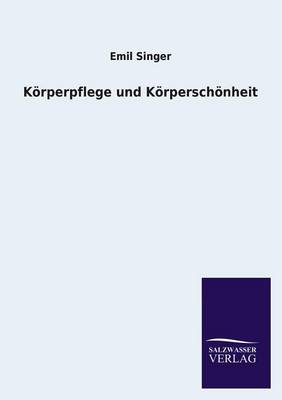 Korperpflege Und Korperschonheit (Paperback)