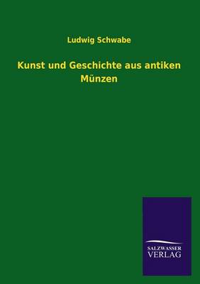 Kunst Und Geschichte Aus Antiken Munzen (Paperback)