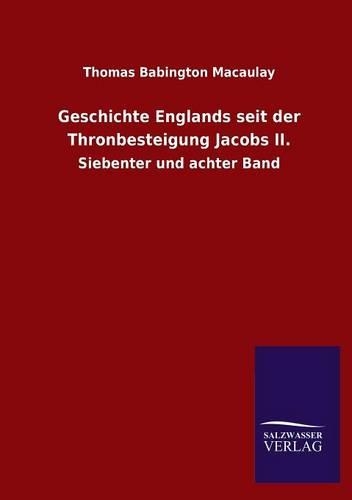 Geschichte Englands Seit Der Thronbesteigung Jacobs II. (Paperback)