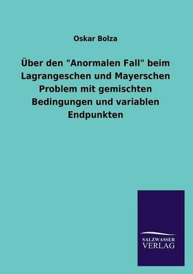 ber Den "anormalen Fall" Beim Lagrangeschen Und Mayerschen Problem Mit Gemischten Bedingungen Und Variablen Endpunkten (Paperback)