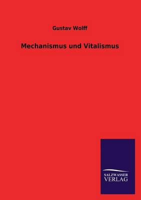 Mechanismus Und Vitalismus (Paperback)