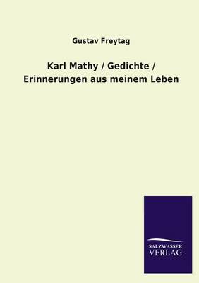 Karl Mathy / Gedichte / Erinnerungen Aus Meinem Leben (Paperback)