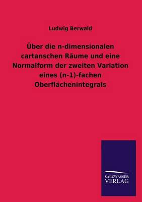 Uber Die N-Dimensionalen Cartanschen Raume Und Eine Normalform Der Zweiten Variation Eines (N-1)-Fachen Oberflachenintegrals (Paperback)