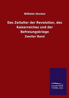 Das Zeitalter Der Revolution, Des Kaiserreiches Und Der Befreiungskriege (Paperback)