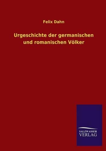 Urgeschichte Der Germanischen Und Romanischen Volker (Paperback)