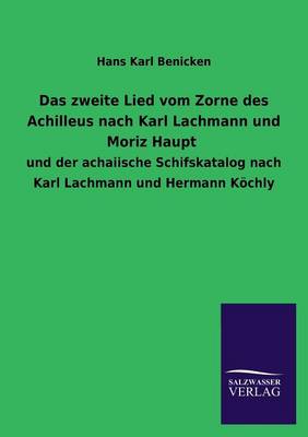 Das Zweite Lied Vom Zorne Des Achilleus Nach Karl Lachmann Und Moriz Haupt (Paperback)