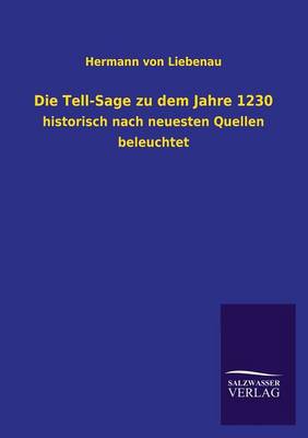 Die Tell-Sage Zu Dem Jahre 1230 (Paperback)