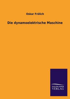 Die Dynamoelektrische Maschine (Paperback)