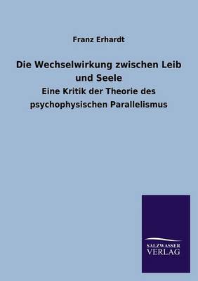 Die Wechselwirkung Zwischen Leib Und Seele (Paperback)