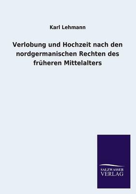 Verlobung Und Hochzeit Nach Den Nordgermanischen Rechten Des Fruheren Mittelalters (Paperback)