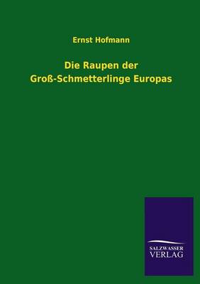 Die Raupen Der Gross-Schmetterlinge Europas (Paperback)