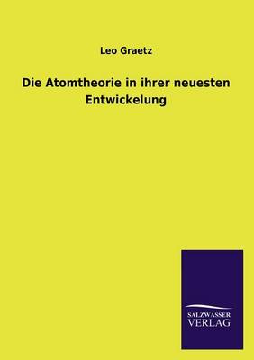 Die Atomtheorie in Ihrer Neuesten Entwickelung (Paperback)