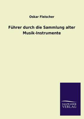 Fuhrer Durch Die Sammlung Alter Musik-Instrumente (Paperback)