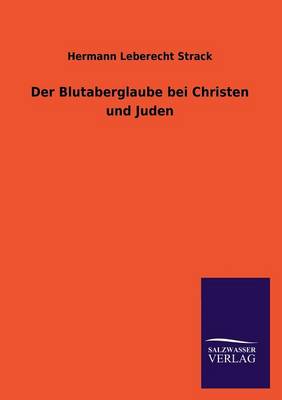 Der Blutaberglaube Bei Christen Und Juden (Paperback)