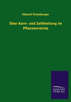 Uber Kern- Und Zelltheilung Im Pflanzenreiche (Paperback)