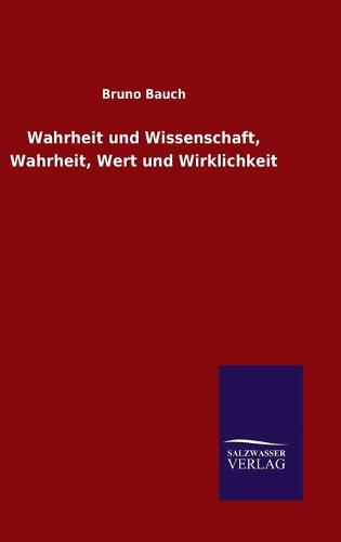 Wahrheit und Wissenschaft, Wahrheit, Wert und Wirklichkeit (Hardback)