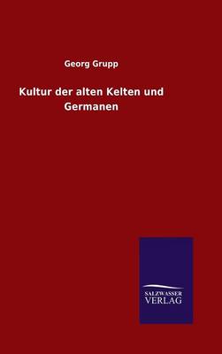 Kultur Der Alten Kelten Und Germanen (Hardback)