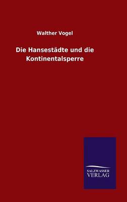 Die Hansest dte Und Die Kontinentalsperre (Hardback)