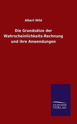 Die Grundsatze Der Wahrscheinlichkeits-Rechnung Und Ihre Anwendungen (Hardback)