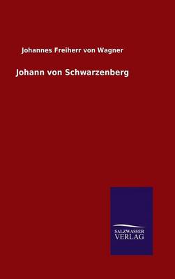 Johann Von Schwarzenberg (Hardback)