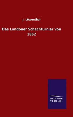 Das Londoner Schachturnier Von 1862 (Hardback)