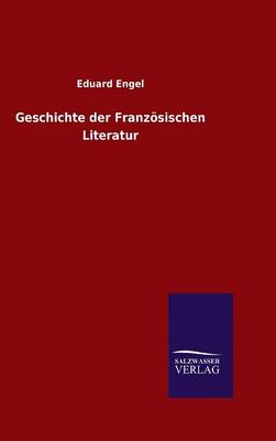 Geschichte Der Franzosischen Literatur (Hardback)