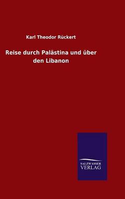 Reise Durch Pal stina Und ber Den Libanon (Hardback)