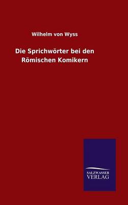 Die Sprichworter Bei Den Romischen Komikern (Hardback)