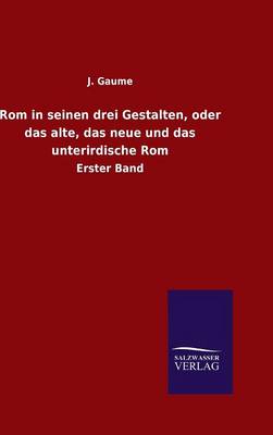 ROM in Seinen Drei Gestalten, Oder Das Alte, Das Neue Und Das Unterirdische ROM (Hardback)