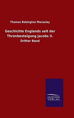 Geschichte Englands Seit Der Thronbesteigung Jacobs II. (Hardback)