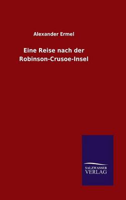 Eine Reise Nach Der Robinson-Crusoe-Insel (Hardback)