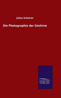 Die Photographie Der Gestirne (Hardback)