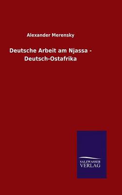Deutsche Arbeit Am Njassa - Deutsch-Ostafrika (Hardback)