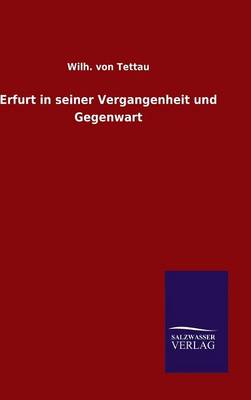 Erfurt in Seiner Vergangenheit Und Gegenwart (Hardback)