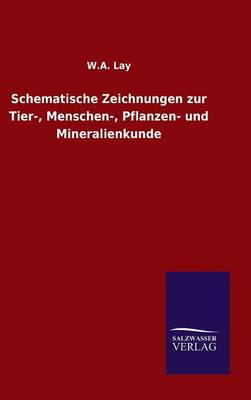 Schematische Zeichnungen Zur Tier-, Menschen-, Pflanzen- Und Mineralienkunde (Hardback)