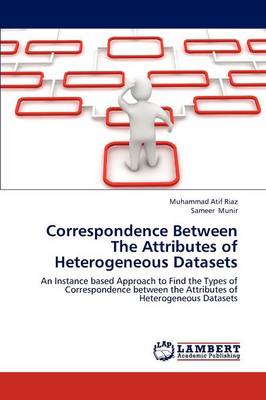 Correspondence Between the Attributes of Heterogeneous Datasets (Paperback)