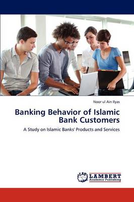 Banking Behavior of Islamic Bank Customers (Paperback)