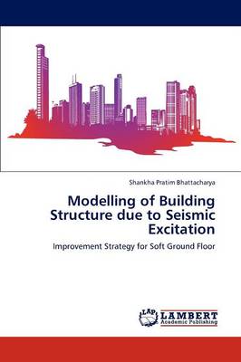 Modelling of Building Structure Due to Seismic Excitation (Paperback)