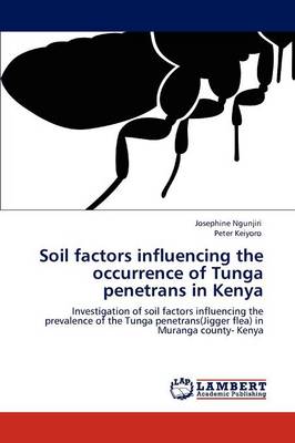 Soil Factors Influencing the Occurrence of Tunga Penetrans in Kenya (Paperback)