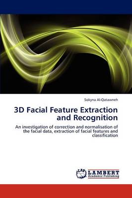 3D Facial Feature Extraction and Recognition (Paperback)