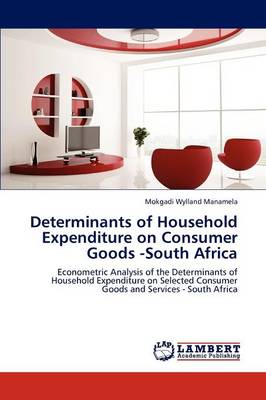 Determinants of Household Expenditure on Consumer Goods -South Africa (Paperback)