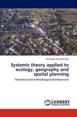 Systemic Theory Applied to Ecology, Geography and Spatial Planning (Paperback)